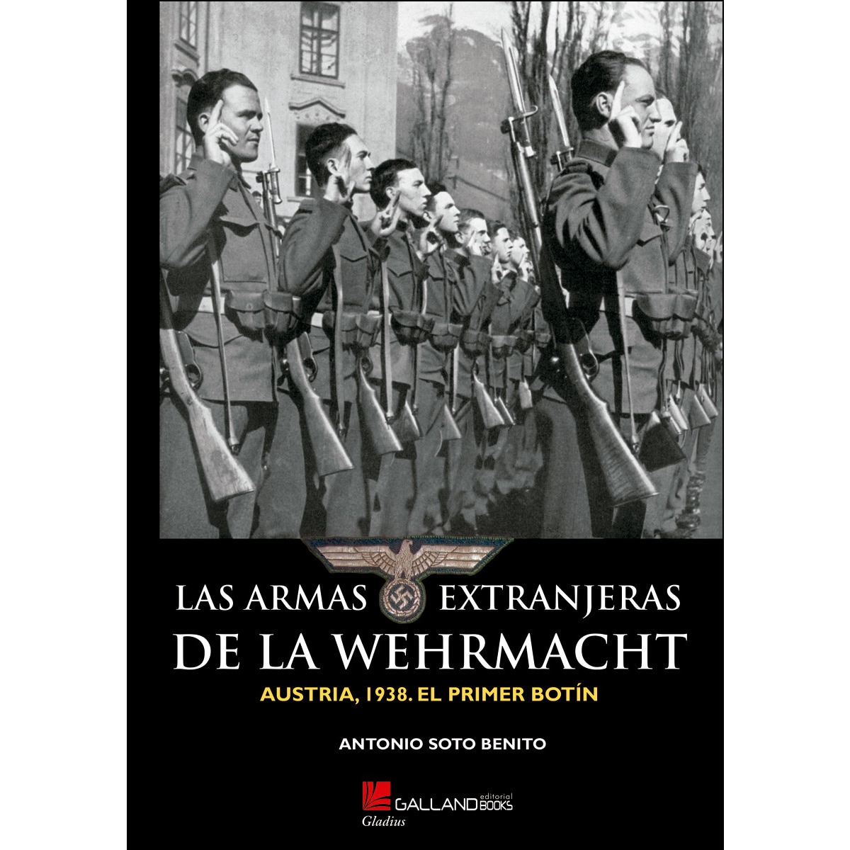Las Armas Extranjeras De La Wehrmacht. : Austria. 1938. El Primer Botín. 1