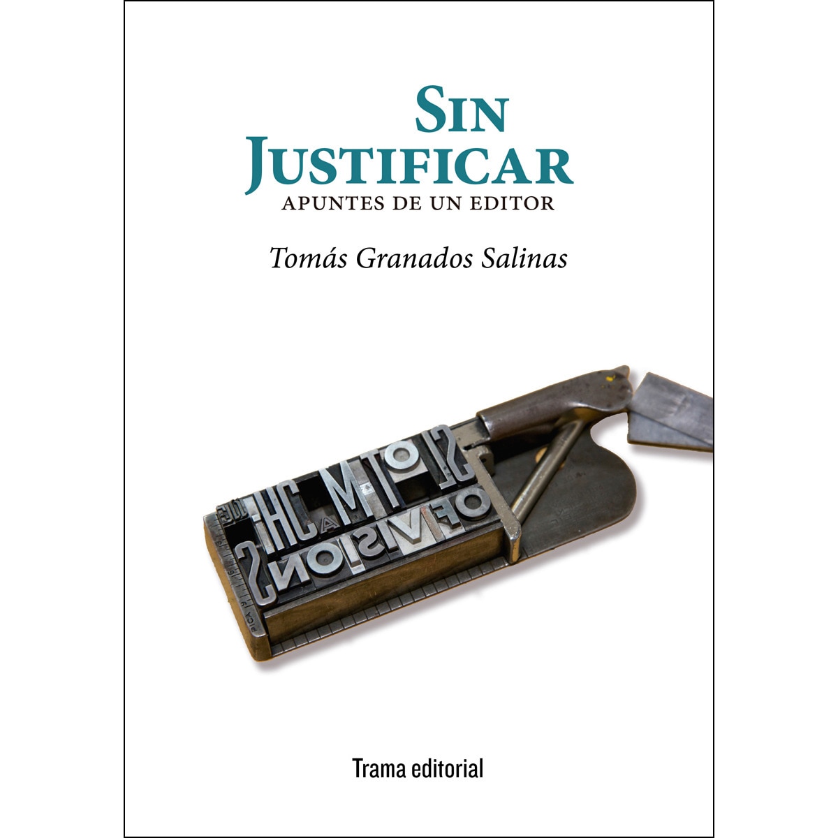 Sin Justificar: Apuntes De Un Editor 1