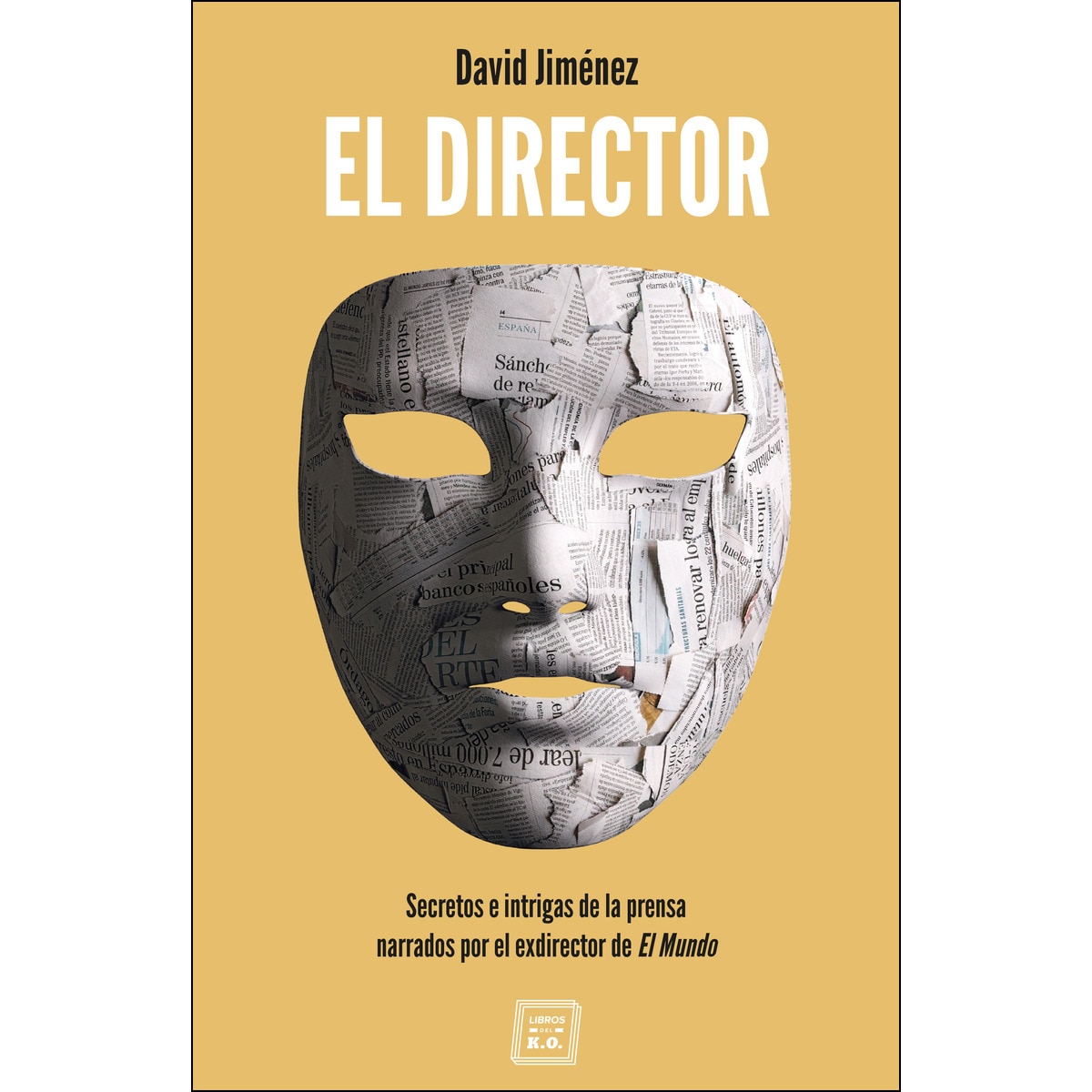 Imagen 0 de El director: Secretos e intrigas de la prensa narrados por el exdirector de el mundo (Tapa blanda)