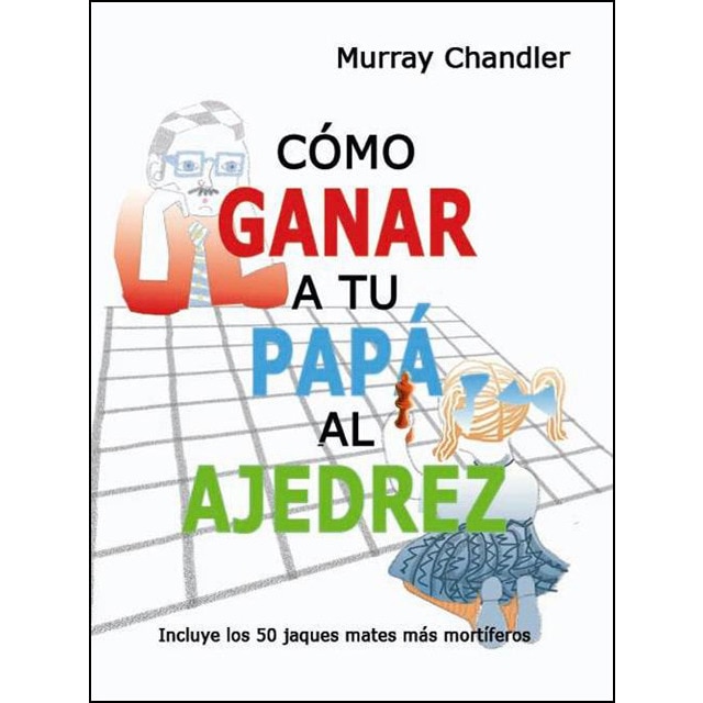 Cómo ganar a tu papá al ajedrez (Capa mole) 1