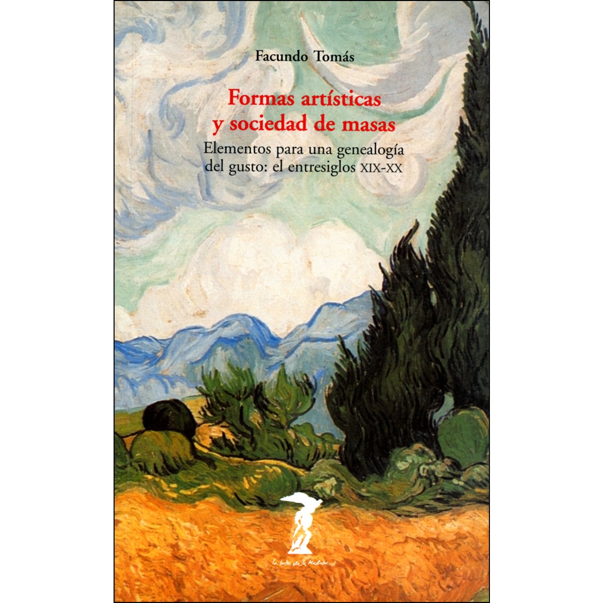 Formas artísticas y sociedad de masas: Elementos para una genealogía del gusto: el entresiglos XIX-XX (Capa mole) 1