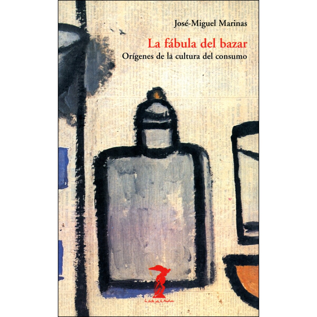 La Fábula Del Bazar: Orígenes De La Cultura Del Consumo 1