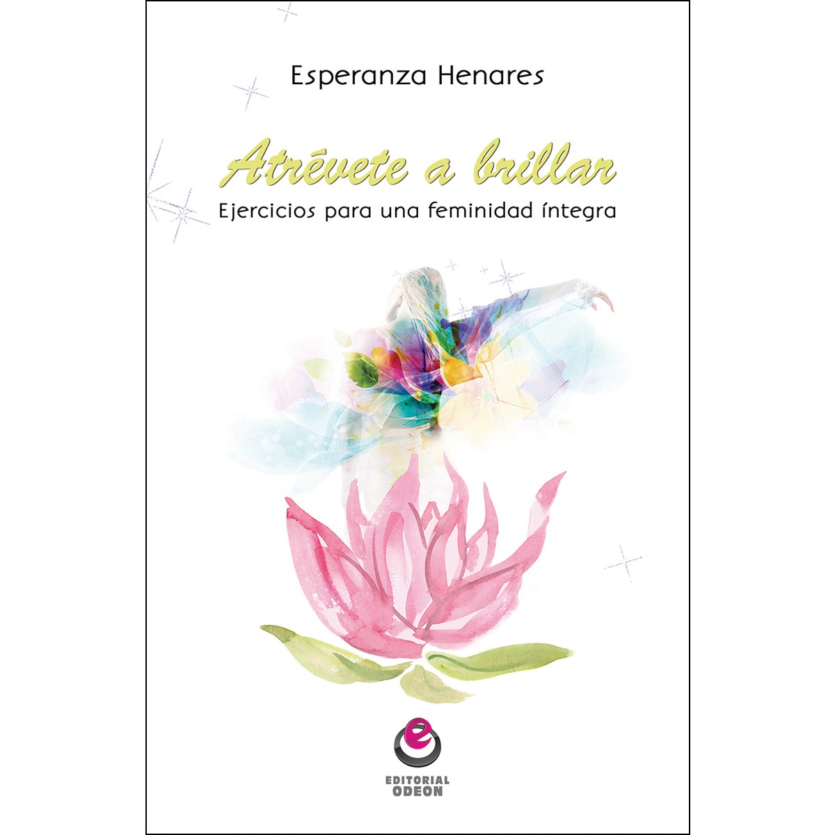 Atrévete A Brillar: Ejercicios Para Una Feminidad Íntegra 1