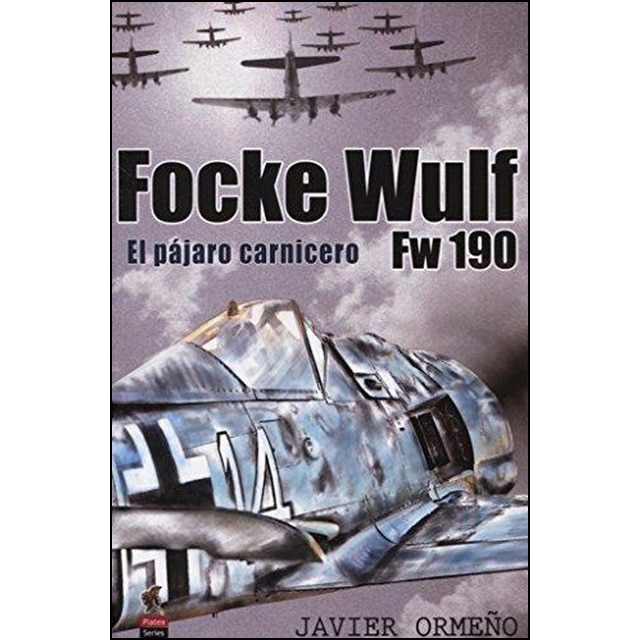 Imagen 0 de Focke Wulf Fw 190: El pájaro carnicero  (Tapa blanda con solapas)