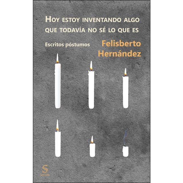 Imagen 0 de Hoy estoy inventando algo que todavía no sé lo que es: Escritos póstumos (Tapa blanda)