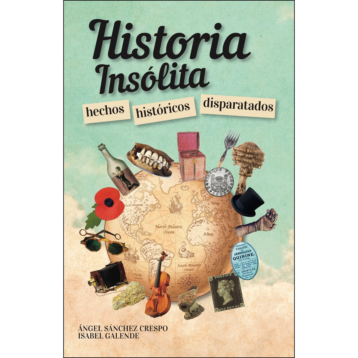 Historia Insólita: Hechos Históricos Disparatados 1