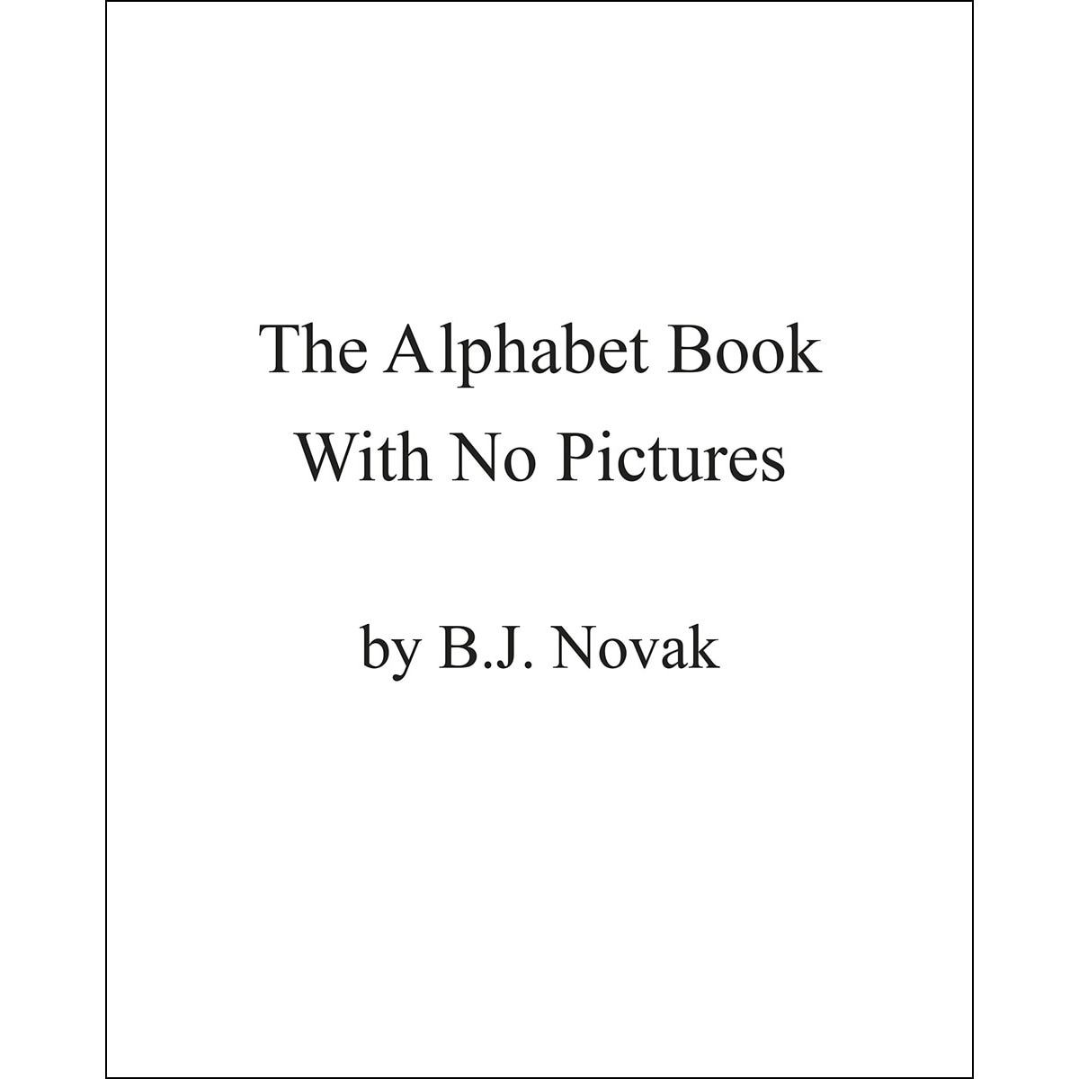 The Alphabet Book With No Pictures 1