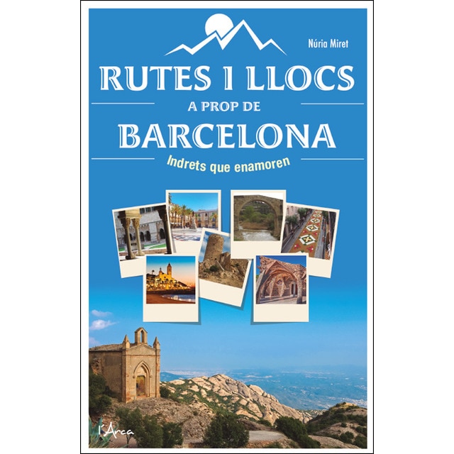 Imagem 0 de Rutes I Llocs A Prop De Barcelona: Indrets Que Enamoren