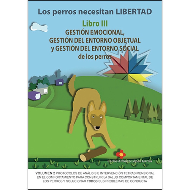 Imagem 0 de Los Perros Necesitan Libertad Iii: Gestión Emocional. Gestión Del Entorno Objetual Y Gestión Del Entorno Social De Los Perros