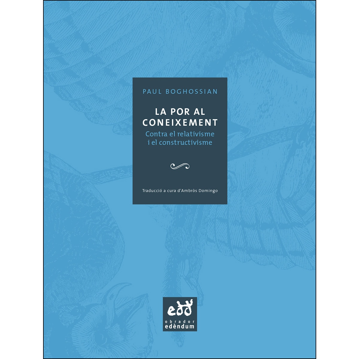 La por al coneixement: Contra el relativisme i el constructivisme (Capa mole com abas) 1