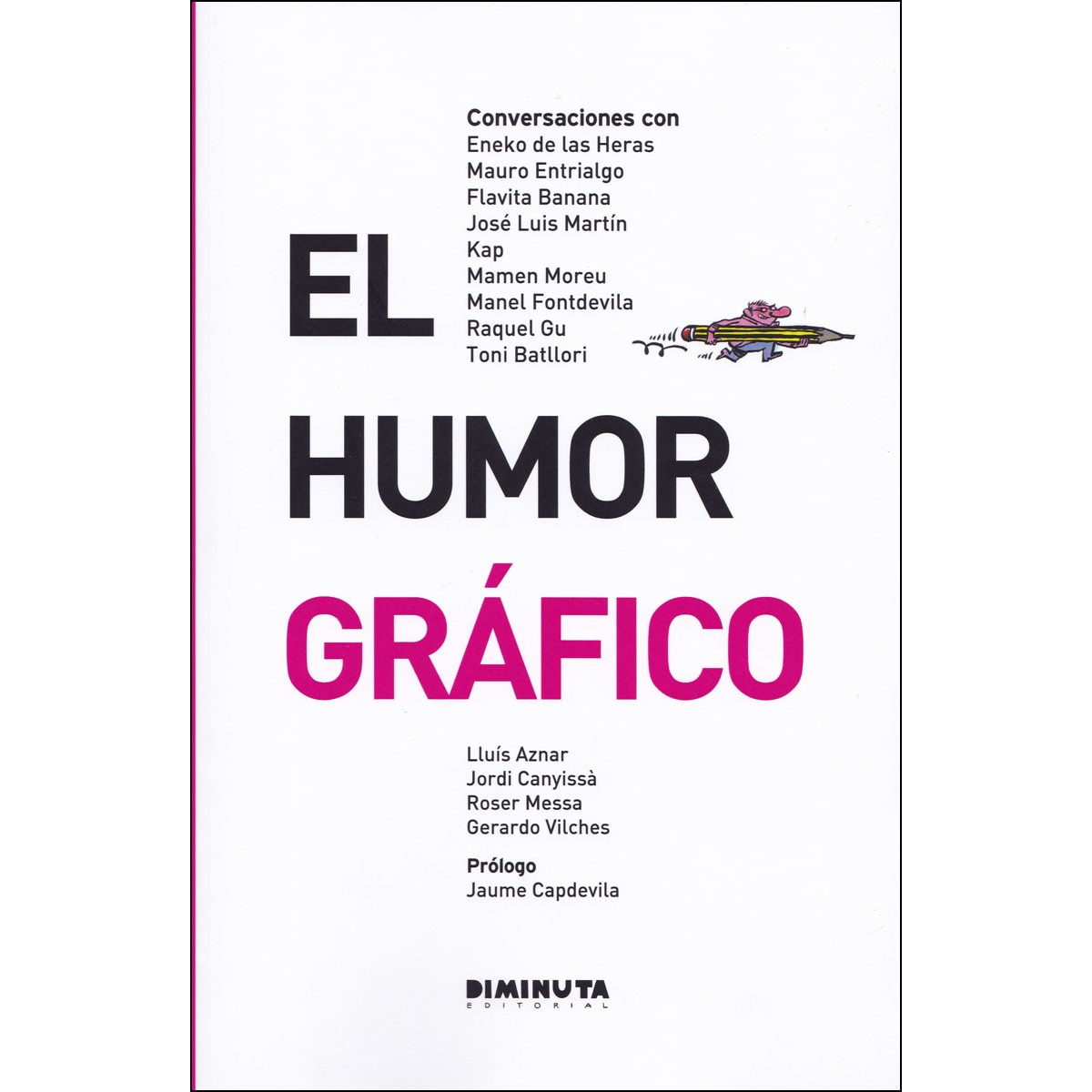 El humor gráfico: Conversaciones con Eneko de las Heras, Mauro Entrialgo, Flavita Banana, José Luis Martín, Kap, Mamen Moreu, Manel Fontd (Capa mole) 1