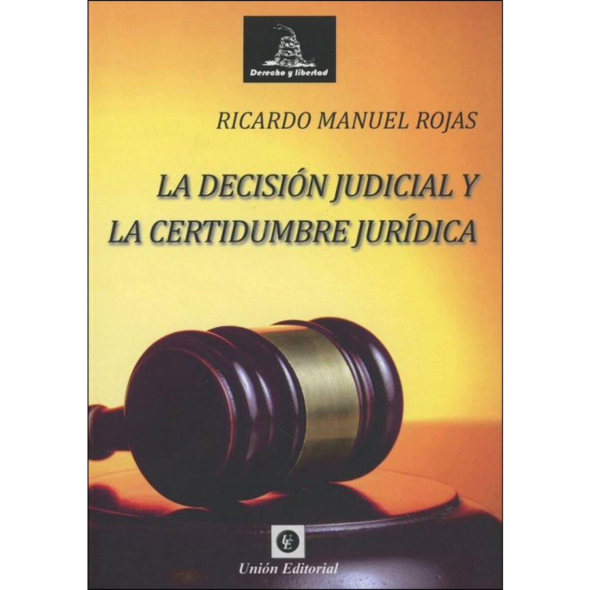 LA DECISIÓN JUDICIAL Y LA CERTIDUMBRE JURÍDICA (Capa mole) 1