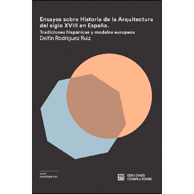Imagen 0 de Ensayos sobre la historia de la arquitectura del siglo xviii en españa: Tradiciones hispánicas y modelos europeos (Tapa blanda)