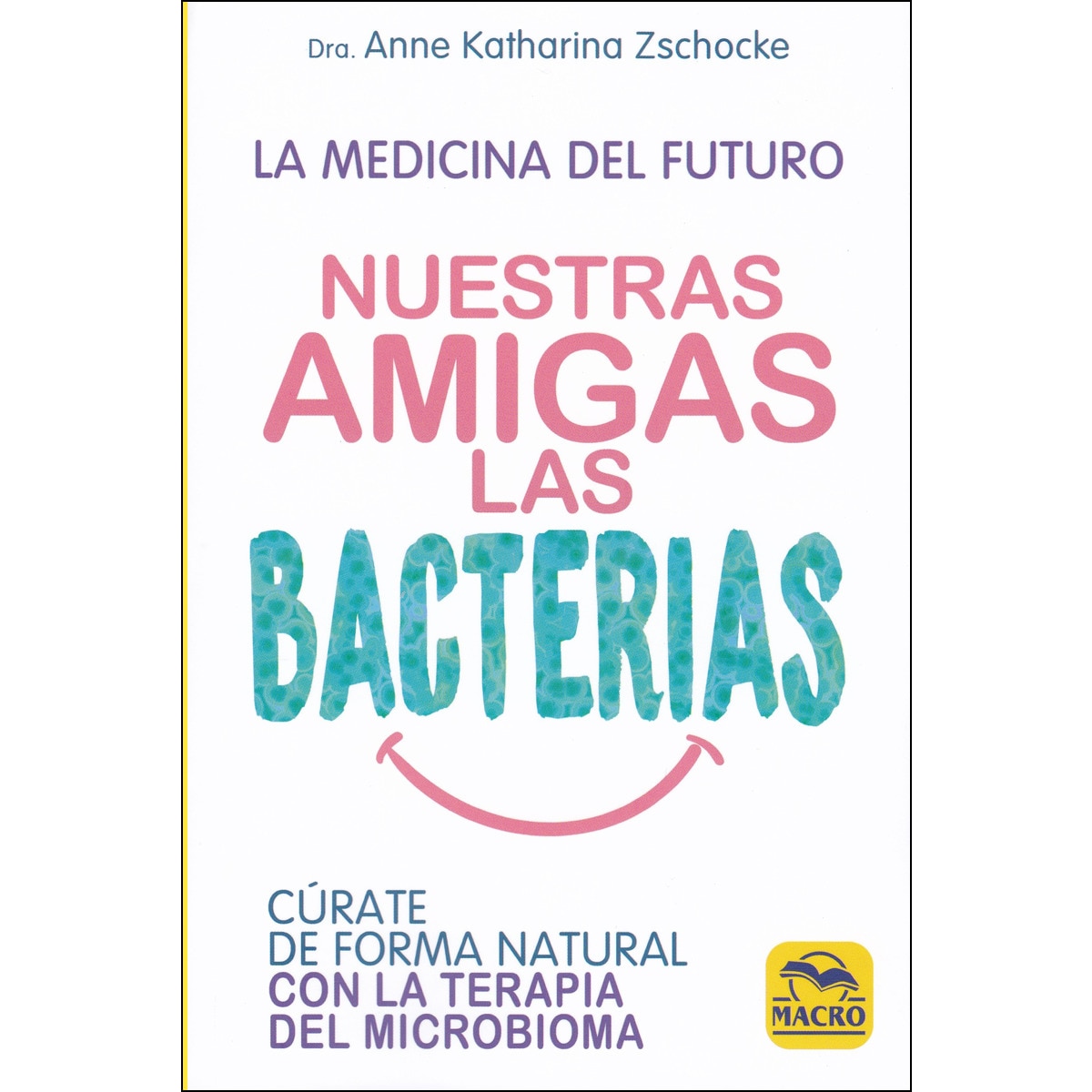 Imagem 0 de Nuestras Amigas Las Bacterias: Cúrate De Forma Natural Con La Terapia Microbiana