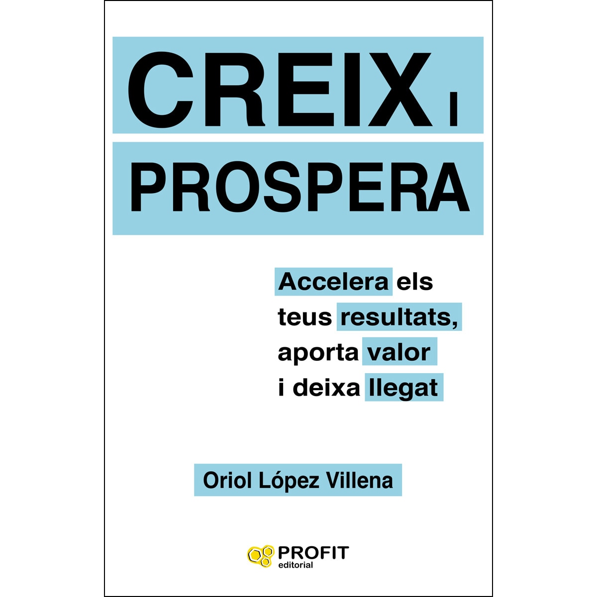 Imagem 0 de Creix I Prospera: Accelera Els Teus Resultats. Aporta Valor I Deixa Llegat