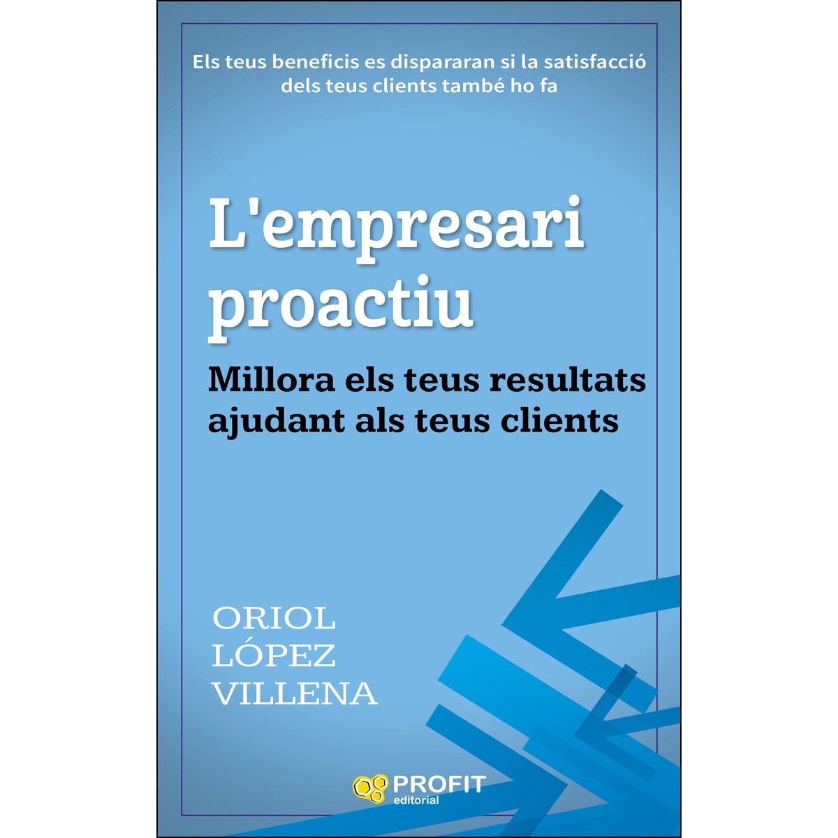 Imagem 0 de L'empresari Proactiu: Millora Els Teus Resultats Ajudant Als Teus Clients