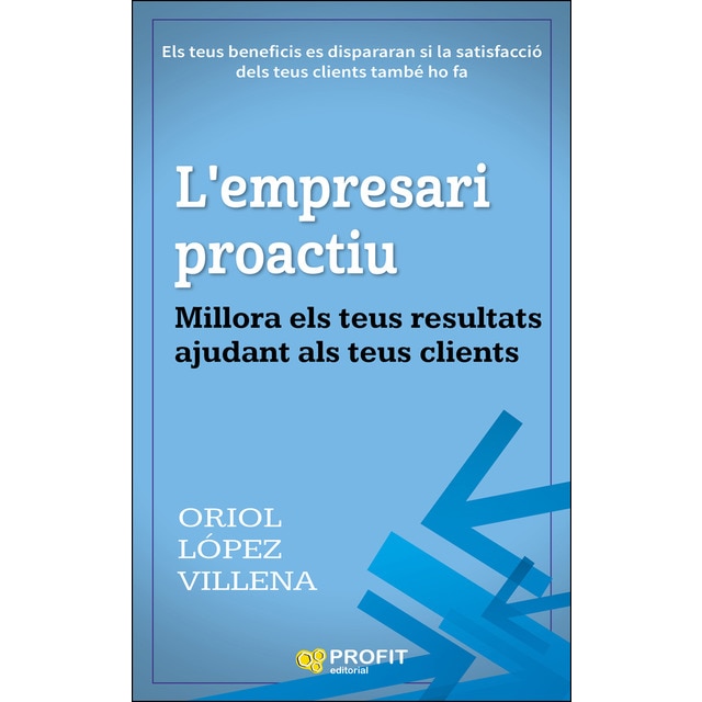 Imagem 0 de L'empresari Proactiu: Millora Els Teus Resultats Ajudant Als Teus Clients