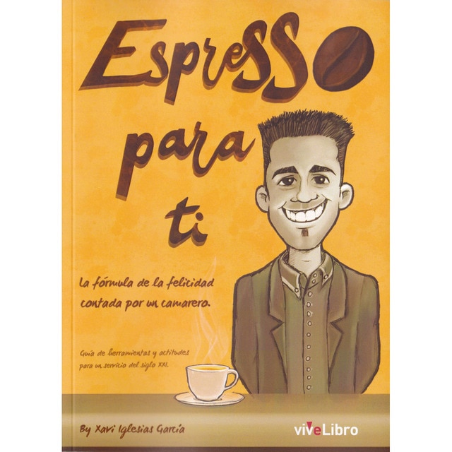 Imagen 0 de Espresso para ti: La fórmula de la felicidad contada por un camarero (Tapa blanda)