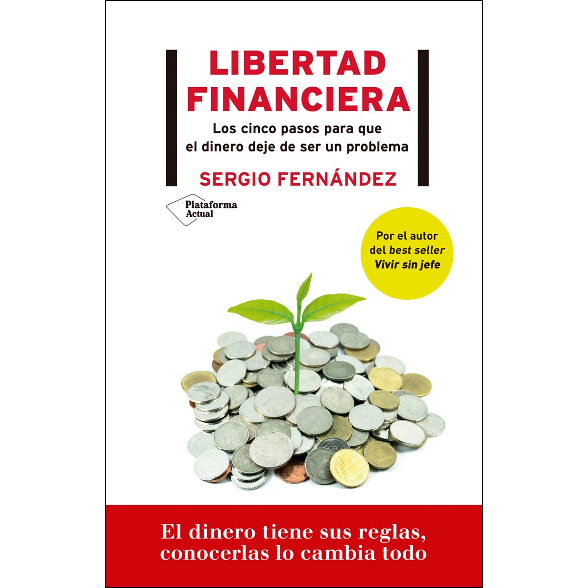 Imagen 0 de Libertad financiera: Los cinco pasos para que el dinero deje de ser un problema  (Tapa blanda con solapas)