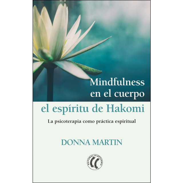 Imagen 0 de Mindfulness en el cuerpo: el espíritu de hakomi: La psicoterapia como práctica espiritual (Tapa blanda)