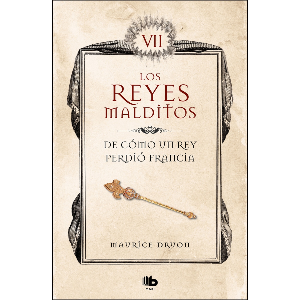 De cómo un rey perdió Francia (Los Reyes Malditos 7) (Capa mole) 1