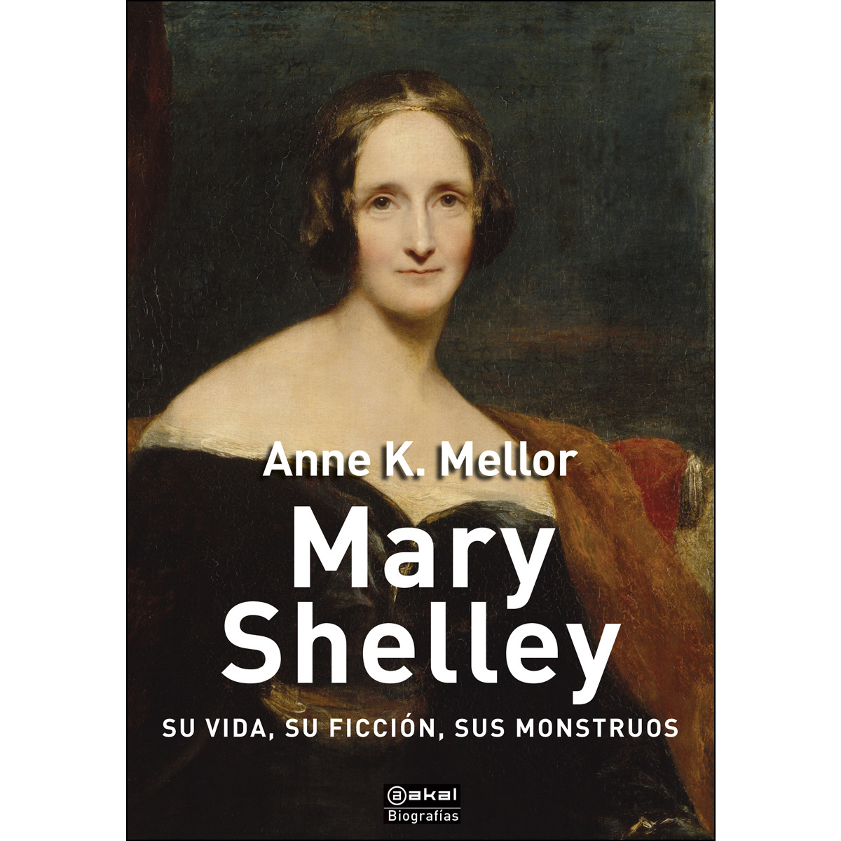 Mary Shelley: Su vida, su ficción, sus monstruos (Capa dura) 1