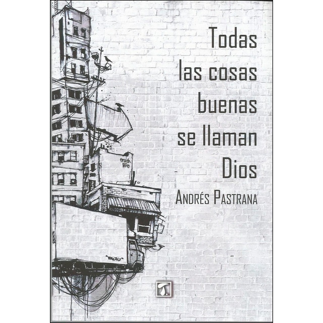 Imagen 0 de Todas las cosas buenas se llaman dios (Tapa blanda)
