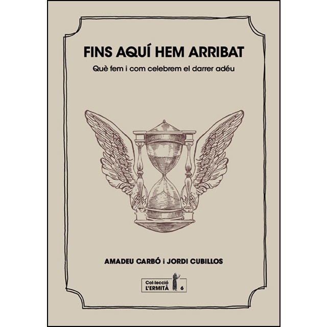 Imagen 0 de Fins aquí hem arribat: Què fem i com celebrem el darrer adéu (Tapa blanda)