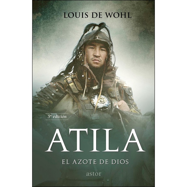 Imagen 0 de Atila. El azote de Dios: Historia de Atila, el rey de los Hunos  (Tapa blanda con solapas)