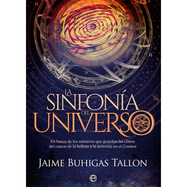 La sinfonía del Universo: En busca de los números que guardan las claves  del canon de la belleza y la armonía en el Cosmos (Tapa blanda)