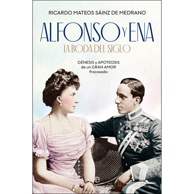 Imagen 0 de Alfonso y ena. La boda del siglo: Génesis y apoteosis de un gran amor fracasado (Tapa blanda)