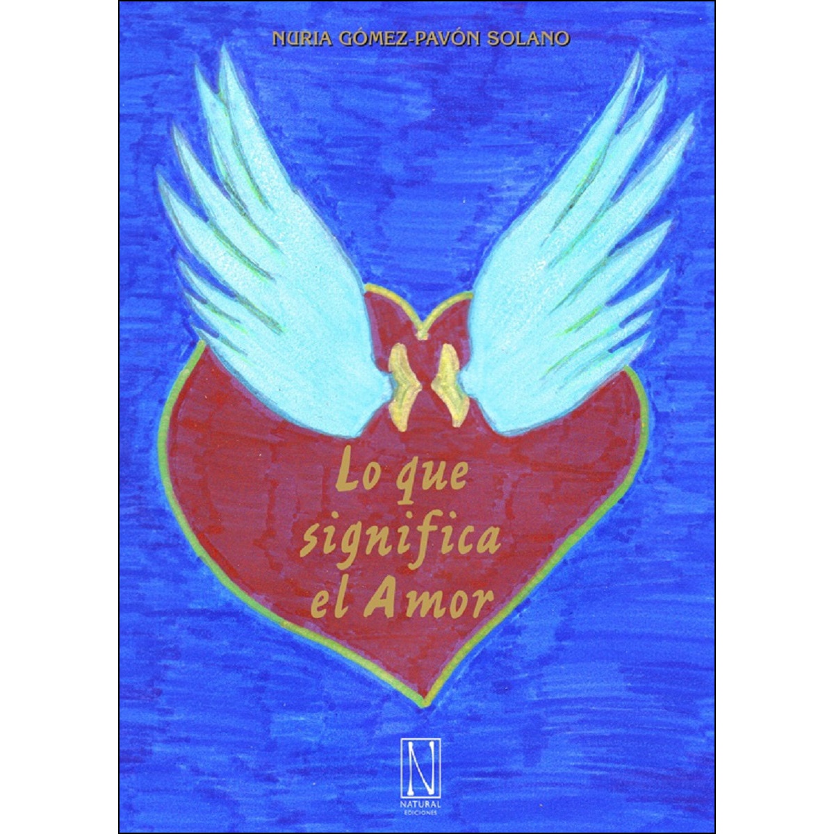 Lo que significa el Amor (Tapa blanda con solapas) · NATURAL EDICIONES · El  Corte Inglés