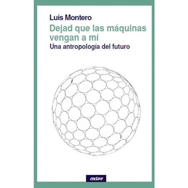Imagem 0 de Dejad que las máquinas vengan a mí: Una antropología del futuro (Capa mole com abas)
