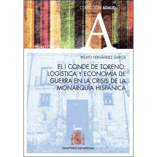 Imagen 0 de El i conde de toreno: logística y economía de guerra en la crisis de la monarquía hispánica