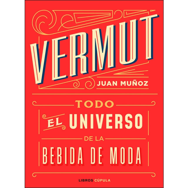 Imagen 0 de Vermut: Todo el universo de la bebida de moda (Tapa dura)