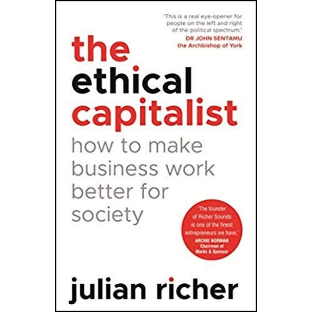 The Ethical Capitalist: How To Make Business Work 1