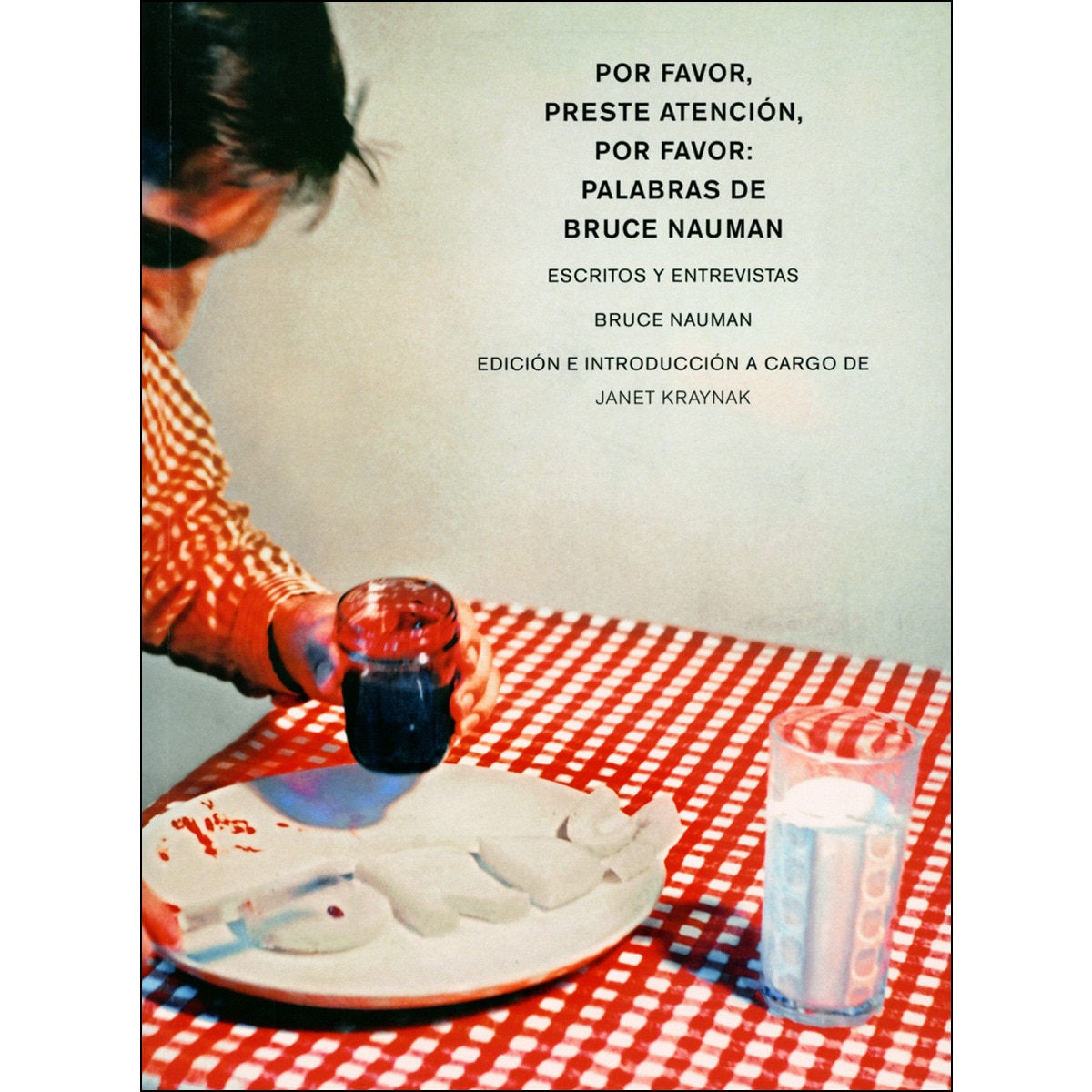 Imagen 0 de Por favor, preste atención, por favor: Palabras de Bruce Nauman: Escritos y entrevistas  (Tapa blanda)