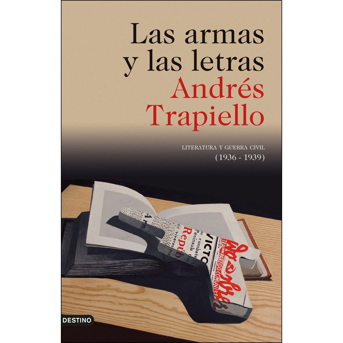 Imagen 0 de Las armas y las letras: Literatura y guerra civil (1936-1939) (Tapa dura)
