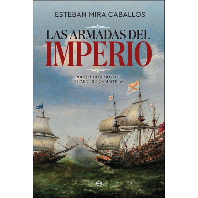 Imagen 0 de Las armadas del imperio: Poder y hegemonía en tiempo de los austrias (Tapa blanda)