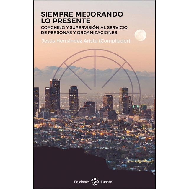 Imagen 0 de Siempre mejorando lo presente: Coaching y supervisión al servicio de personas y organizaciones (Tapa blanda)