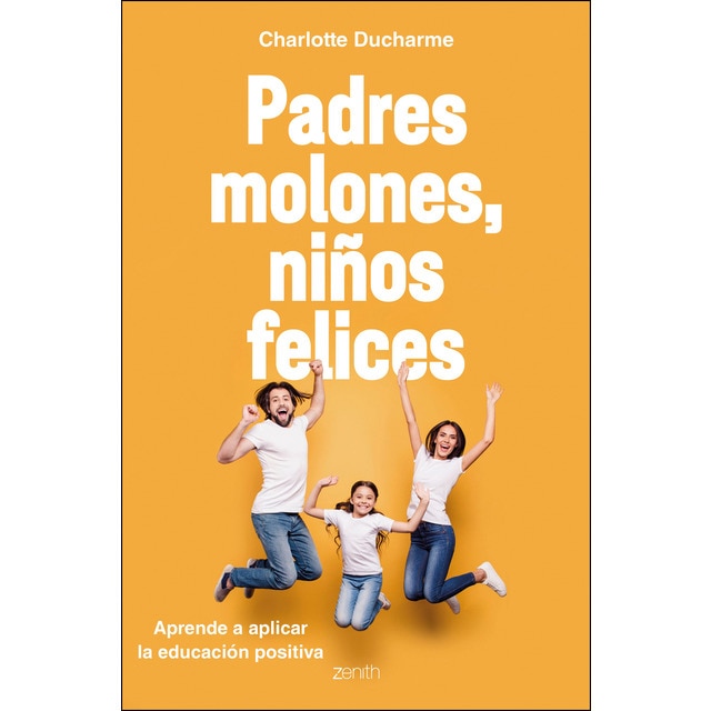 Imagen 0 de Padres molones, niños felices: Aprende a aplicar la educación positiva  (Tapa blanda con solapas)
