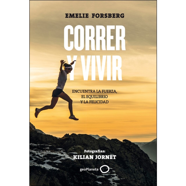 Imagen 0 de Correr y vivir: Encuentra la fuerza, el equilibrio y la felicidad. Fotografías: kilian jornet (Tapa dura)