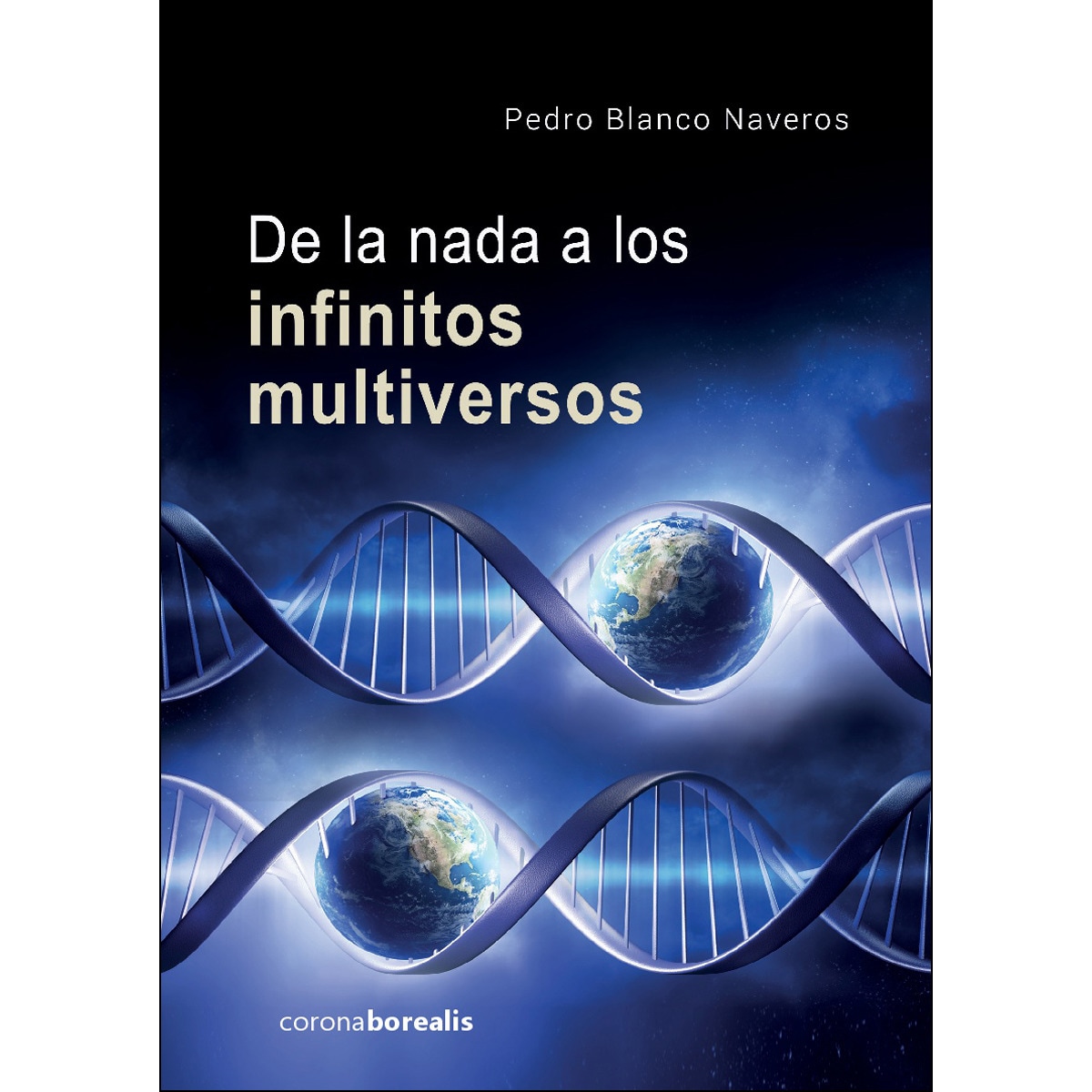 De la nada a los infinitos multiversos(Tapa dura) 1