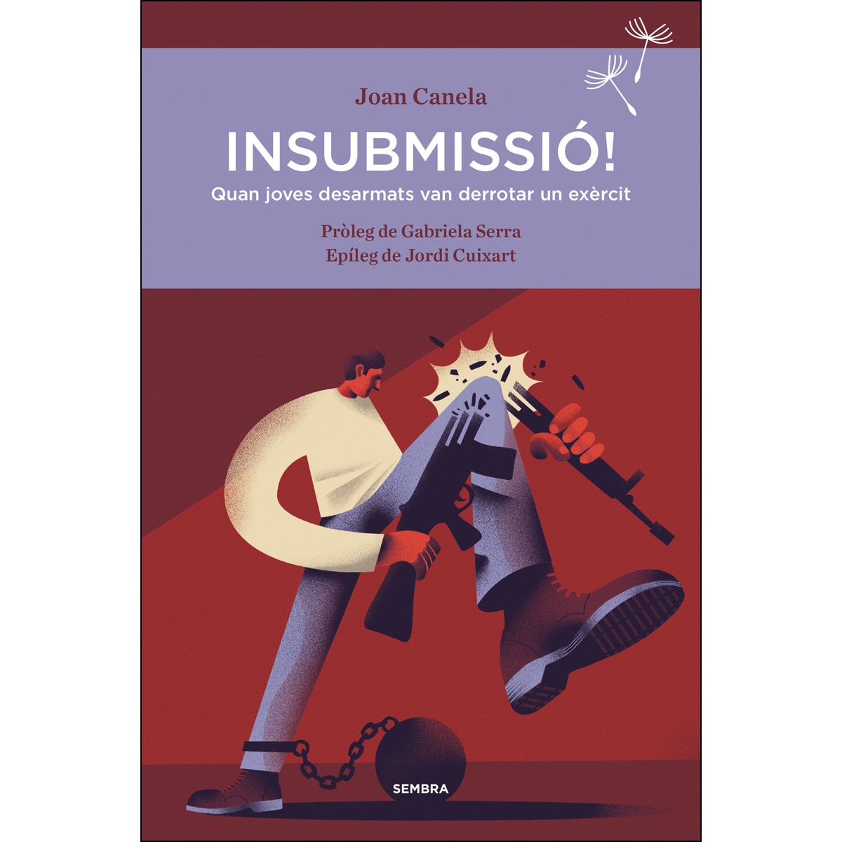 Imagem 0 de Insubmissió!: Quan joves desarmats van derrotar un exèrcit