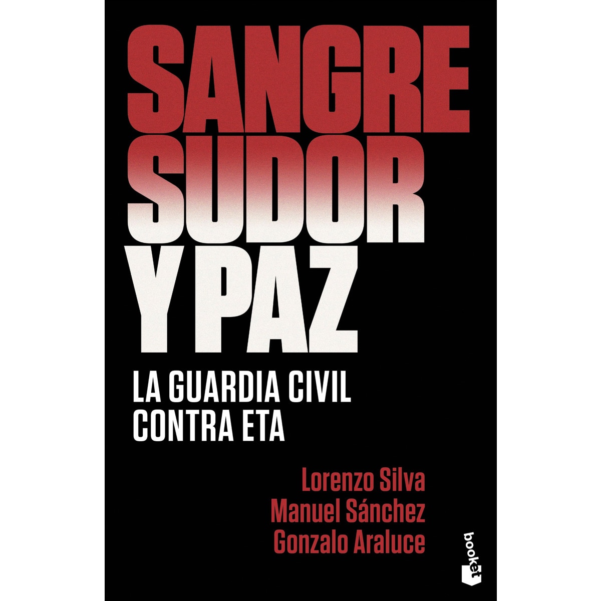 Imagen 0 de Sangre, sudor y paz: La Guardia Civil contra ETA  (Bolsillo) (Tapa blanda)