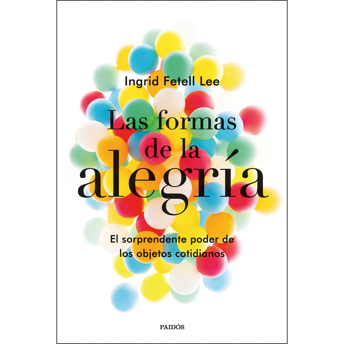 Las formas de la alegría: El sorprendente poder de los objetos cotidianos (Capa mole com abas) 1