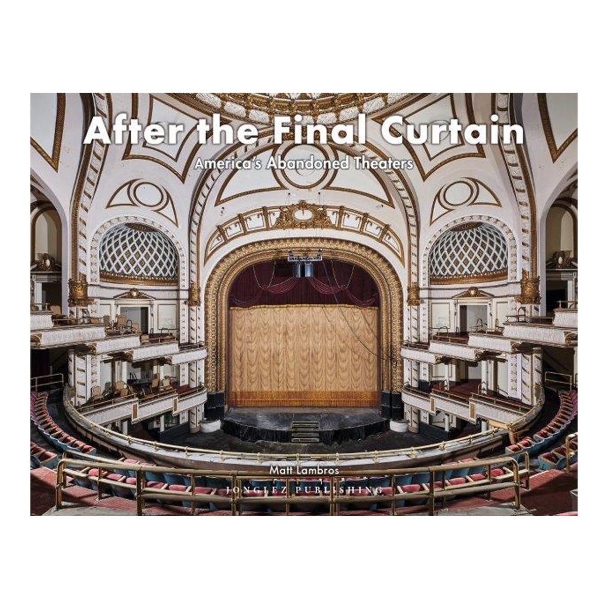 After final curtain: america's abandoned theaters 1