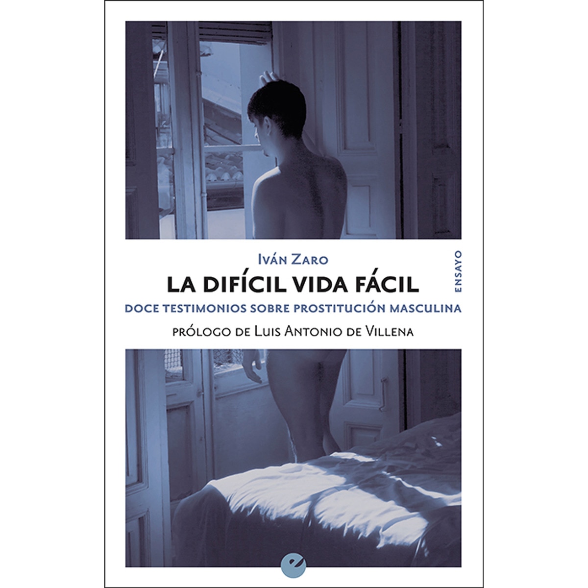 Imagem 0 de La difícil vida fácil: Doce testimonios sobre prostitución masculina (Capa mole com abas)