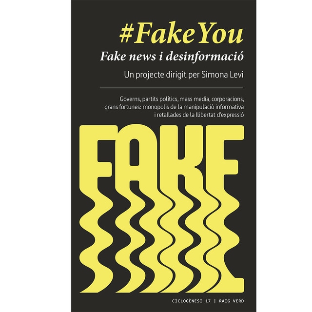Imagen 0 de #fakeyou: Fake news i desinformació. Governs, partits polítics, mass media, corporacions, grans fortunes: monopolis de la manipula (Tapa blanda)