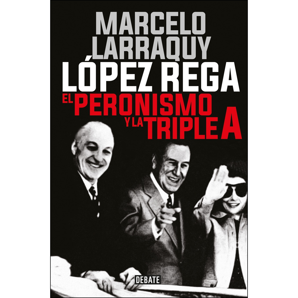 López Rega: El peronismo y la triple A (Capa mole) 1